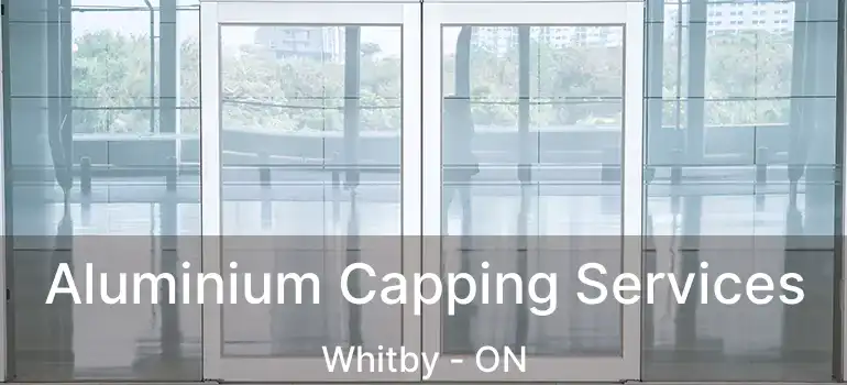  Aluminium Capping Services Whitby - ON