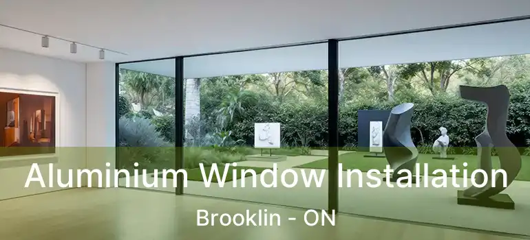  Aluminium Window Installation Brooklin - ON