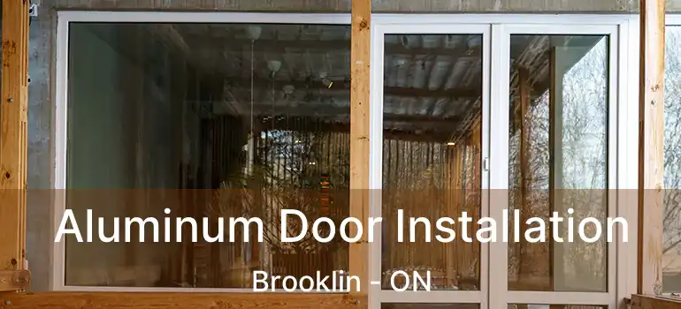  Aluminum Door Installation Brooklin - ON
