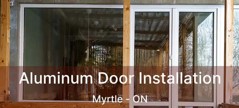  Aluminum Door Installation Myrtle - ON
