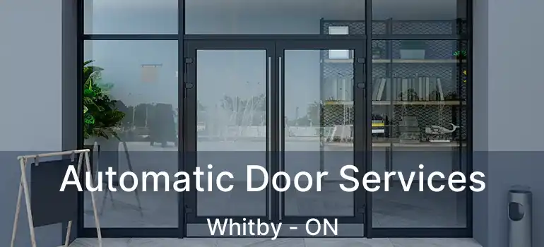  Automatic Door Services Whitby - ON
