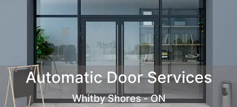  Automatic Door Services Whitby Shores - ON
