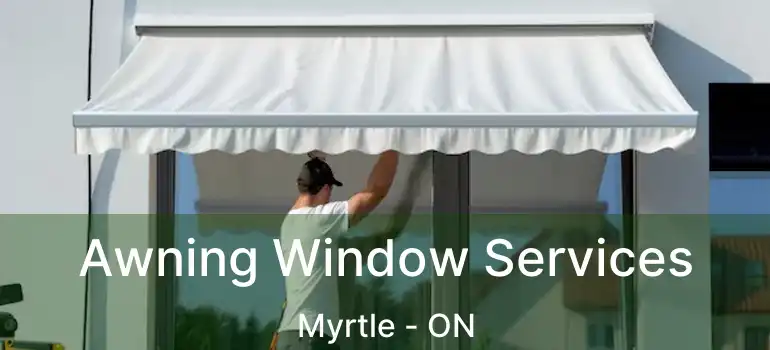 Awning Window Services Myrtle - ON