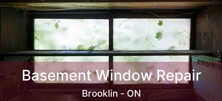  Basement Window Repair Brooklin - ON