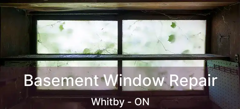  Basement Window Repair Whitby - ON