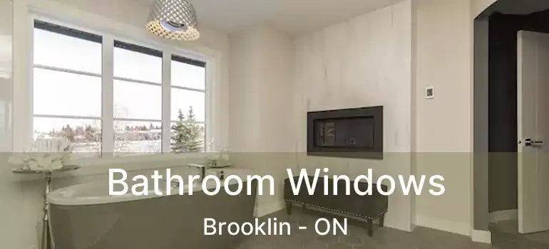  Bathroom Windows Brooklin - ON