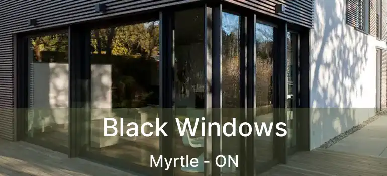  Black Windows Myrtle - ON