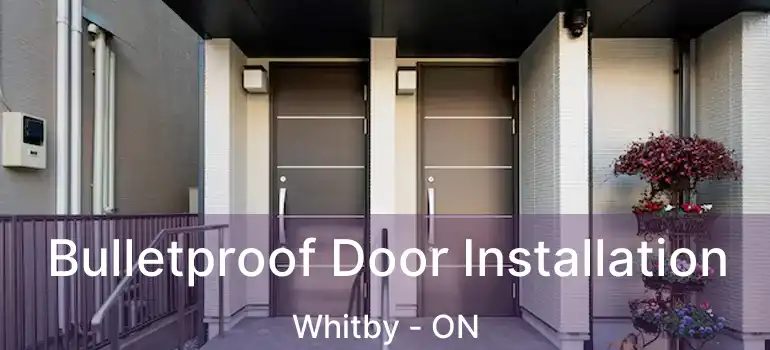  Bulletproof Door Installation Whitby - ON