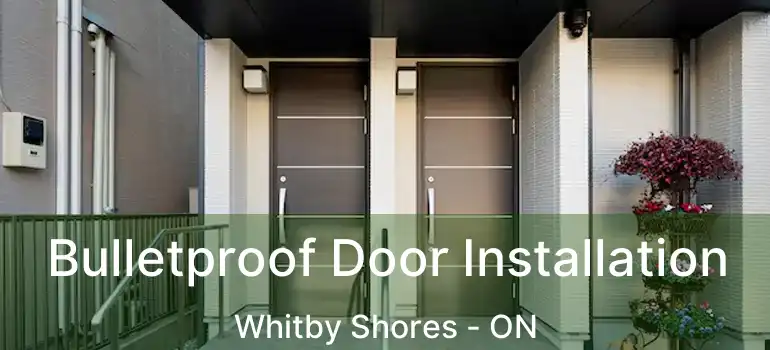  Bulletproof Door Installation Whitby Shores - ON