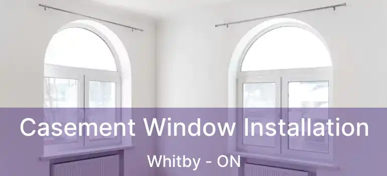  Casement Window Installation Whitby - ON