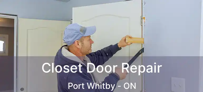  Closet Door Repair Port Whitby - ON