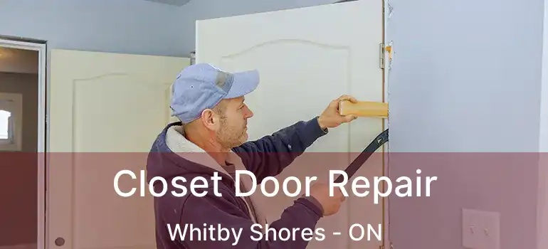  Closet Door Repair Whitby Shores - ON