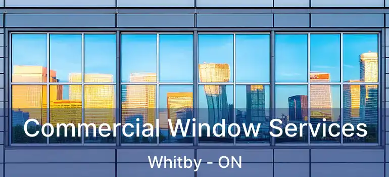  Commercial Window Services Whitby - ON