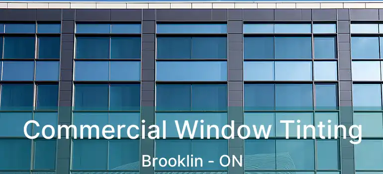  Commercial Window Tinting Brooklin - ON