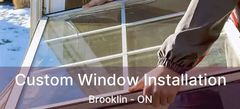  Custom Window Installation Brooklin - ON