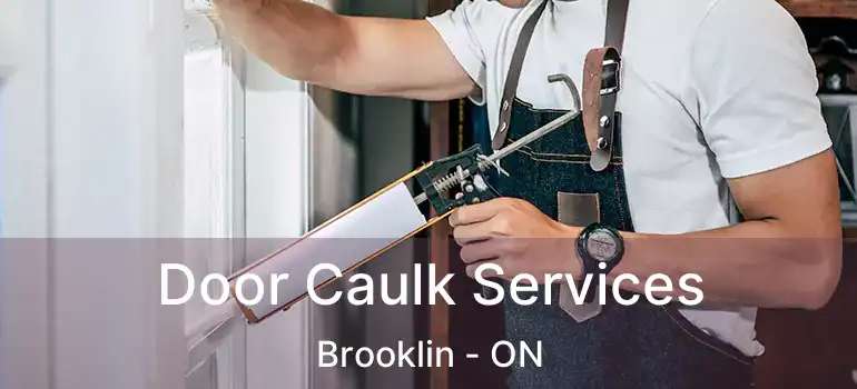  Door Caulk Services Brooklin - ON