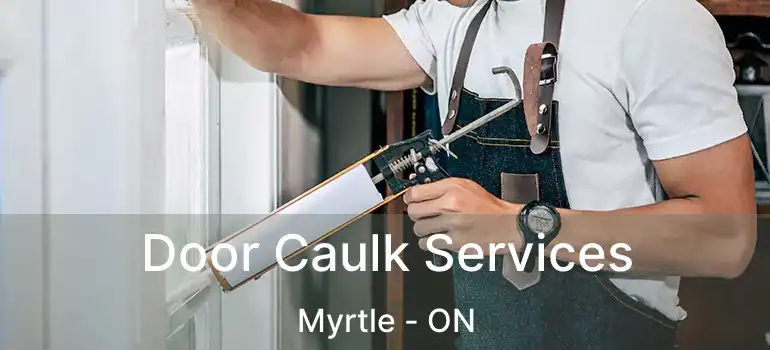 Door Caulk Services Myrtle - ON