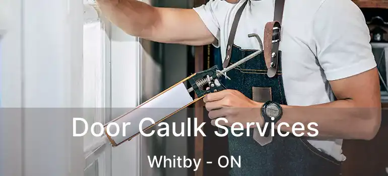  Door Caulk Services Whitby - ON