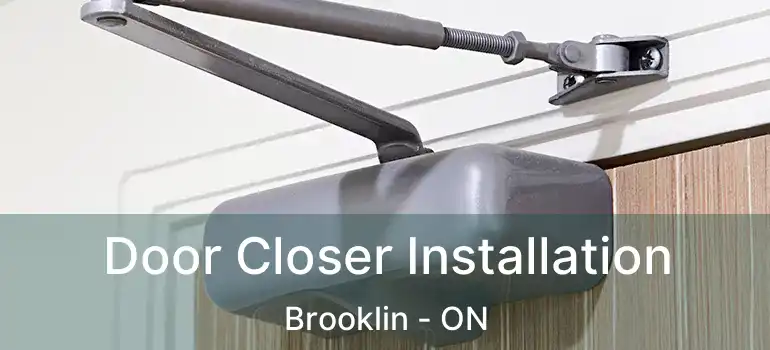  Door Closer Installation Brooklin - ON