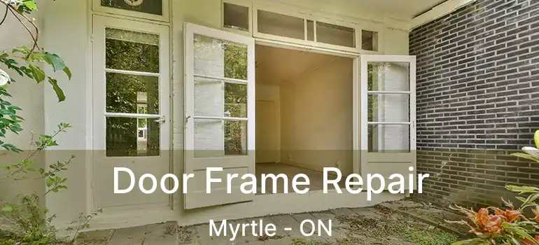  Door Frame Repair Myrtle - ON