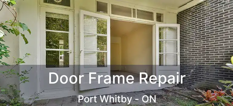  Door Frame Repair Port Whitby - ON
