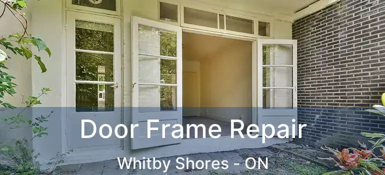  Door Frame Repair Whitby Shores - ON