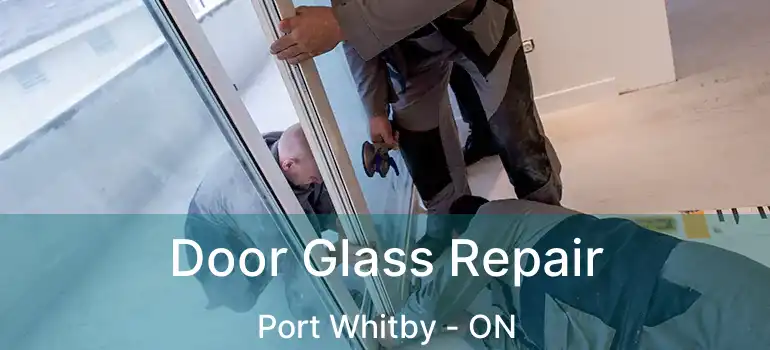 Door Glass Repair Port Whitby - ON