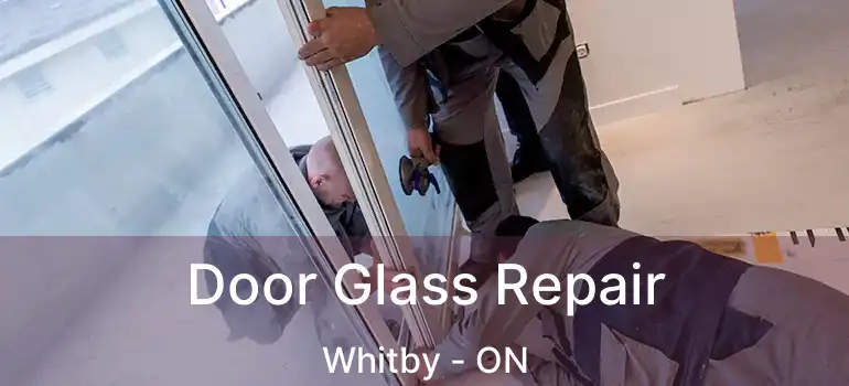  Door Glass Repair Whitby - ON