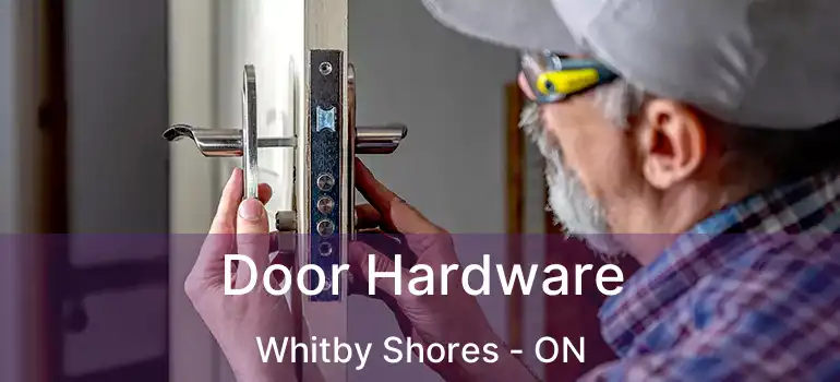  Door Hardware Whitby Shores - ON
