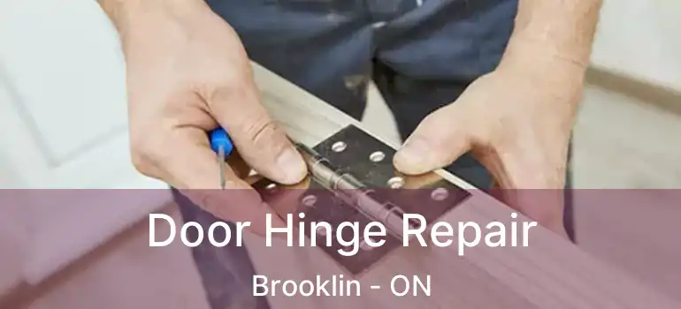  Door Hinge Repair Brooklin - ON
