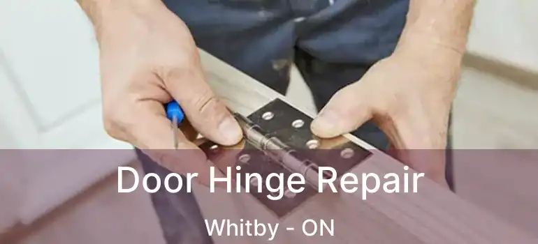  Door Hinge Repair Whitby - ON