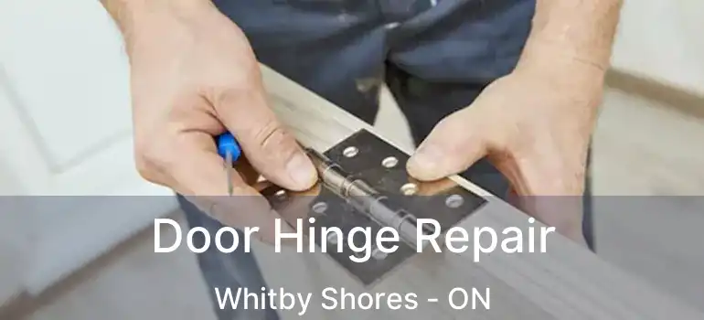  Door Hinge Repair Whitby Shores - ON