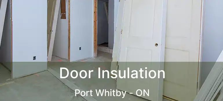  Door Insulation Port Whitby - ON