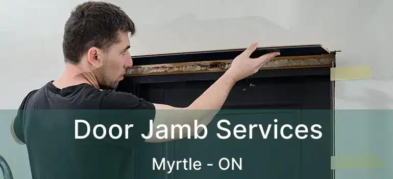  Door Jamb Services Myrtle - ON