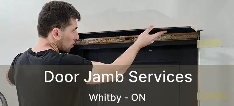  Door Jamb Services Whitby - ON