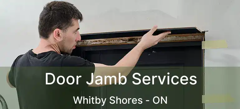  Door Jamb Services Whitby Shores - ON