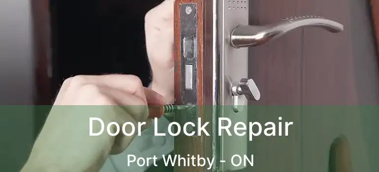  Door Lock Repair Port Whitby - ON
