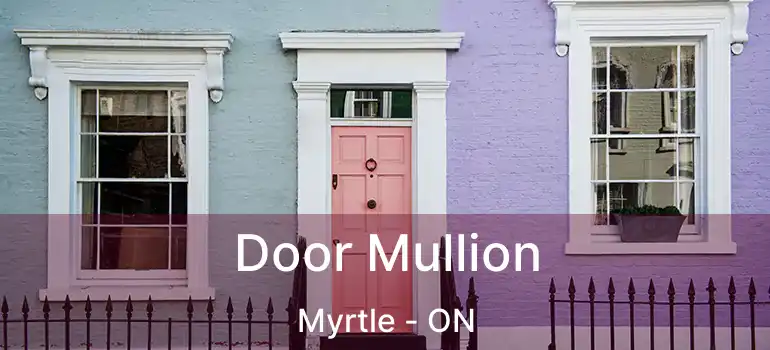  Door Mullion Myrtle - ON