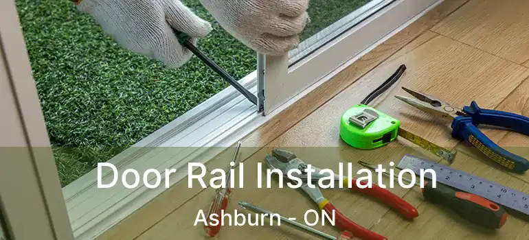  Door Rail Installation Ashburn - ON