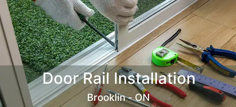  Door Rail Installation Brooklin - ON