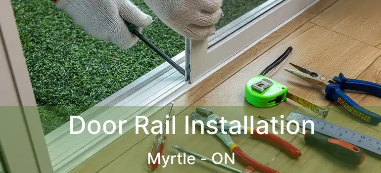  Door Rail Installation Myrtle - ON