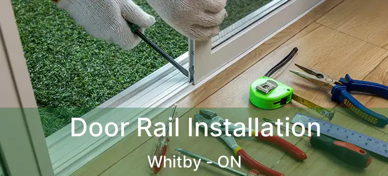  Door Rail Installation Whitby - ON