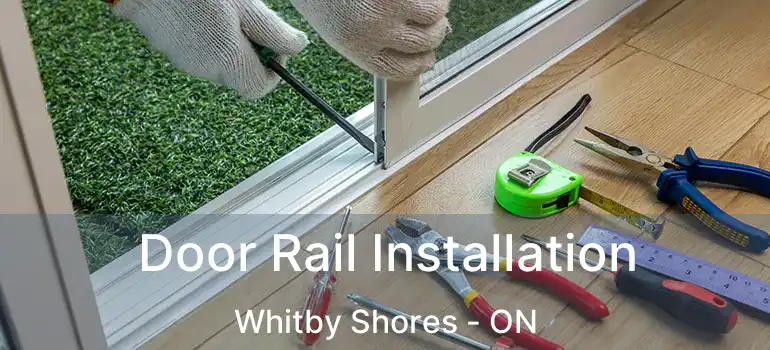  Door Rail Installation Whitby Shores - ON