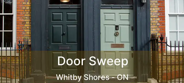  Door Sweep Whitby Shores - ON