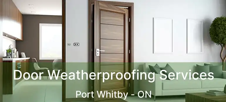  Door Weatherproofing Services Port Whitby - ON