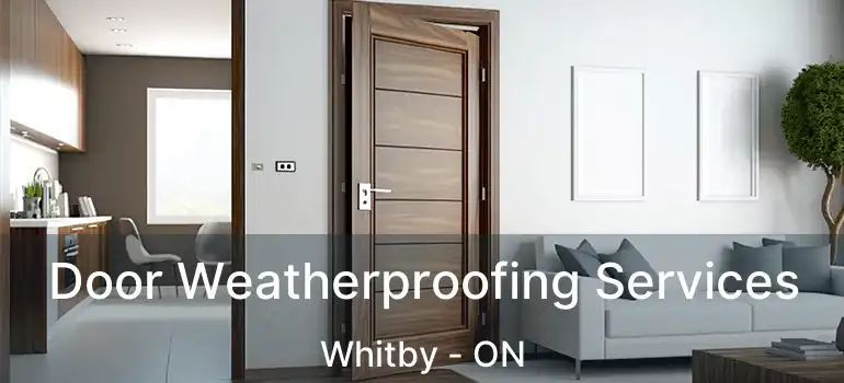  Door Weatherproofing Services Whitby - ON
