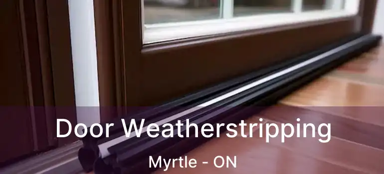  Door Weatherstripping Myrtle - ON