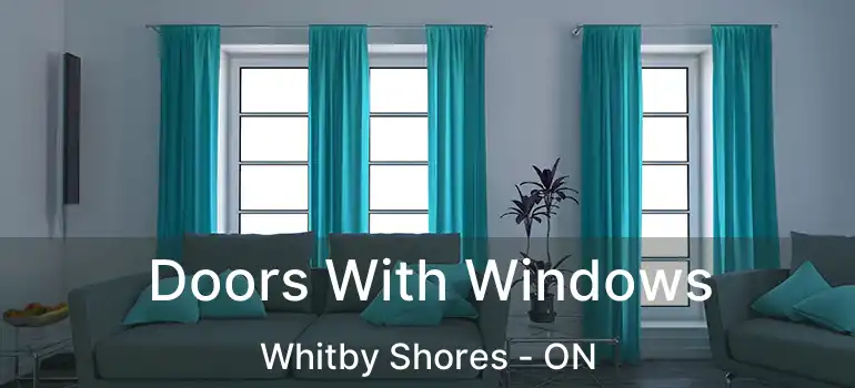  Doors With Windows Whitby Shores - ON