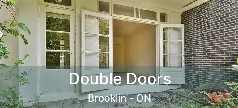  Double Doors Brooklin - ON