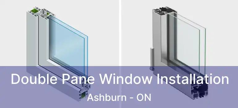  Double Pane Window Installation Ashburn - ON